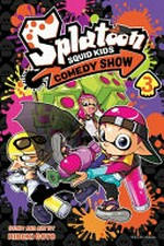 Splatoon squid kids comedy show. story and art Hideki Goto ; translation: Tetsuichiro Miyaki ; English adaptation: Bryant Turnage ; lettering: John Hunt. 3 /