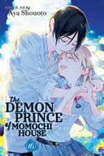 The demon prince of Momochi House. story and art by Aya Shouoto ; translation, JN Productions ; touch up art & lettering, Inori Fukuda Trant. 16 /