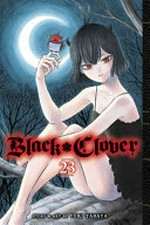 Black clover. story and art by Yūki Tabata ; translation, Taylor Engel, HC Language Solutions, Inc. ; touch-up art & lettering, Annaliese Christman. 23, As pitch-black as it gets /