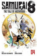 Samurai 8 : the tale of Hachimaru. story by Masashi Kishimoto ; art by Akira Okubo ; translation, Stephen Paul ; touch-up art & lettering, Snir Aharon. 04, Partner /