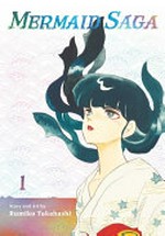 Mermaid saga. story and art by Rumiko Takahashi ; translation & English adaptation, Rachel Thorn ; lettering, Joanna Estep. Vol. 1 /