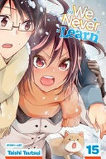 We never learn. story and art, Taishi Tsutsui ; translation, Camellia Nieh ; Shonen Jump series lettering, Snir Aharon ; graphic novel touch-up art & lettering, Erika Terriquez. 15 /