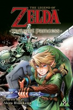 The legend of Zelda. story and art by Akira Himekawa ; translation, John Werry ; English adaptation, Stan! ; touch-up art & lettering, Evan Waldinger. 8, Twilight princess /