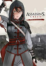 Assassin's creed. original concept by Ubisoft ; manga by Minoji Kurata ; translation, Caleb Cook ; retouch and lettering, Brandon Bovia. Volume 1, Blade of Shao Jun /