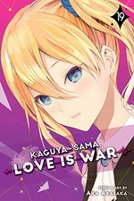 Kaguya-sama. Love is war. story and art by Aka Akasaka ; translation, Tomo Kimura ; English adaptation, Annette Roman ; touch-up art & lettering, Steve Dutro. 19 /