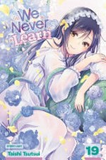 We never learn. story and art, Taishi Tsutsui ; translation, Camellia Nieh ; Shonen Jump series lettering, Snir Aharon ; graphic novel touch-up art & lettering, Erika Terriquez. 19 /