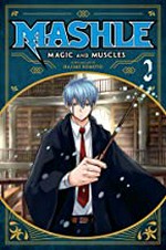 Mashle: magic and muscles. story and art by Hajime Komoto ; translation , Nova Skipper ; touch-up art & lettering, Eve Grandt. Vol. 2, Mash Burnedead and the magic of iron /