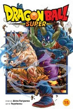 Dragon Ball super. story by Akira Toriyama ; art by Toyotarou ; translation, Caleb Cook ; lettering, Brandon Bovia. 15 / Moro, consumer of worlds.