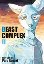 Beast complex. story & art by Paru Itagaki ; translation, Tomo Kimura ; English adaptation, Annette Roman ; touch-up art & lettering, Susan Daigle-Leach. Volume II /