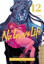 No guns life. 12 / story and art by Tasuku Karasuma ; translation, Joe Yamazaki ; English adaptation, Stan! ; touch-up art & lettering, Evan Waldinger.