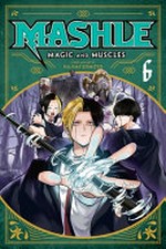 Mashle : magic and muscles. story and art by Hajime Komoto ; translation, Nova Skipper ; touch-up art & lettering, Rina Mapa. Vol. 6, Finn Ames and the friend /