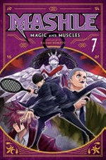 Mashle : magic and muscles. Vol. 7, Mash Burnedead and the rampaging serve / story and art by Hajime Komoto ; translation, Nova Skipper ; touch-up art & lettering, Phil Christie.