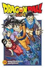 Dragon Ball super. story by Akira Toriyama ; art by Toyotarou ; translation, Caleb Cook ; lettering, Brandon Bovia. 19, A people's pride /