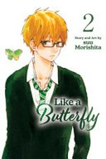 Like a butterfly. story and art by suu Morishita. Volume 2 /