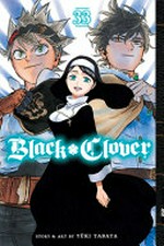 Black clover. story and art by Yūki Tabata ; translation, Taylor Engel, HC Language Solutions, Inc. ; touch-up art & lettering, Annaliese "Ace" Christman. 33, Final declaration /