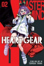 Heart gear. story and art by Tsuyoshi Takaki ; [translation, Adrienne Beck ; touch-up art & lettering, Evan Waldinger]. 02 /