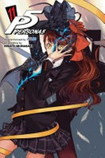 Persona5. art and story by Hisato Murasaki ; original concept by Atlus ; translation/Adrienne Beck ; touch-up art & lettering/Annaliese "Ace" Christman. Vol. 11 /