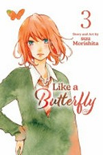Like a butterfly. story and art by suu Morishita. Volume 3 /