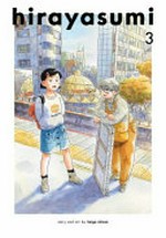 Hirayasumi. story and art by Keigo Shinze ; translation, Jan Mitsuka Cash ; touch-up art & lettering, Elena Diaz. 3 /