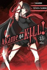 Akame ga kill! story, Takahiro ; art, Tetsuya Tashiro ; translation: Christine Dashiell ; lettering: Xian Michele Lee. 15 /