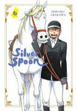 Silver spoon. Hiromu Arakawa ; translation: Amanda Haley ; lettering: Abigail Blackman. Volume 6 /