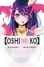 [Oshi no ko]. 1 / Aka Akasaka, Mengo Yokoyari ; [translation: Taylor Engel ; lettering: Abigail Blackman].
