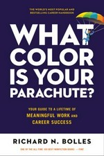 What color is your parachute? : your guide to a lifetime of meaningful work and career success / Richard N. Bolles.