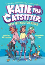 Katie the catsitter. Colleen AF Venable ; illustrated by Stephanie Yue. Best friends for never /