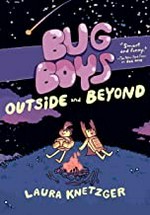 Bug boys. by Laura Knetzger ; colors by Lyle Lynde. Outside and beyond /