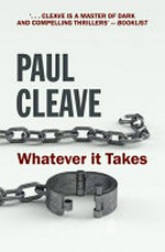 Whatever it takes / Paul Cleave.