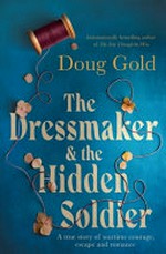 The dressmaker & the hidden soldier / Doug Gold.