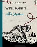 Sananjiz dhālika = We'll make it : a picture book in two languages (English / Arabic) / Marius Brereton ; translation Abdulrahman Rahmah.