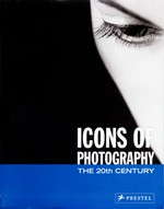 Icons of photography : the 20th century / edited by Peter Stepan ; with contributions by Erika Billeter ... [et al.].