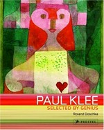 Paul Klee : selected by genius 1917-1933 / edited by Roland Doschka ; with essays by Roland Doschka .. [et.al]
