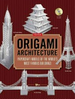 Origami architecture : papercraft models of the world's most famous buildings / Yee.