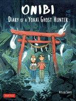 Onibi : diary of a Yokai ghost hunter / Atelier Sentō [Cécile Brun & Olivier Pichard ; translated from the French by Marie S. Velde].