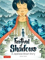 Festival of shadows : a Japanese ghost story / Atelier Sentō [Cécile Brun & Olivier Pichard] ; [translated from the French by Periplus Editions (HK) Ltd.]