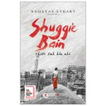 Shuggie Bain: Chiếc linh hồn nhỏ / Douglas Stuart ; Trần Quốc Tân dịch.