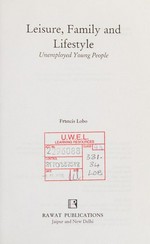 Leisure, family and lifestyle : unemployed young people / Francis Lobo.