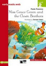 Miss Grace Green and the clown brothers / by Paola Traverso, illustrated by Daniele Fabbri.