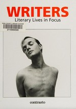 Writers : literary lives in focus / foreword by Goffredo Fofi ; editor, Alessia Tagliaventi.