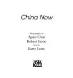 China now / photographs by Agnes Chen, Robert Stone ; text by Barry Lowe.
