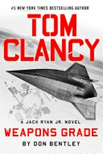 Tom Clancy weapons grade / Don Bentley.