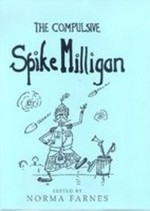 The compulsive Spike Milligan / compiled by Norma Farnes