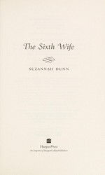 The sixth wife / Suzannah Dunn.