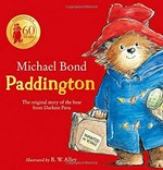 Paddington : the original story of the bear from Peru / Michael Bond ; illustrated by R.W. Alley.