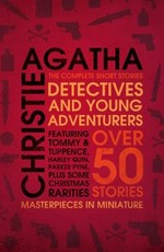 Detectives and young adventurers : the complete short stories / Agatha Christie.