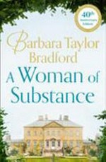 A woman of substance / Barbara Taylor Bradford.