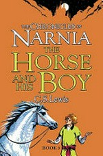The horse and his boy / C.S. Lewis ; illustrated by Pauline Baynes.