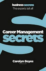 Career management secrets / Carolyn Boyes.